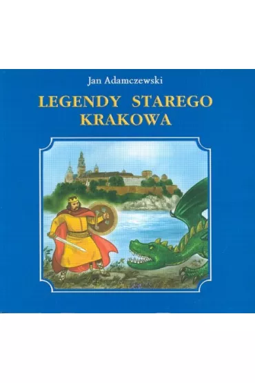Legendy starego Krakowa - Jan Adamczewski