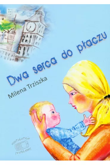 Dwa serca do p�aczu - Milena Trziszka