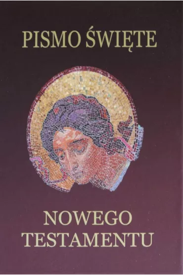 Pismo �wi�te Nowego Testamentu. Bordo - Kazimierz Romaniuk