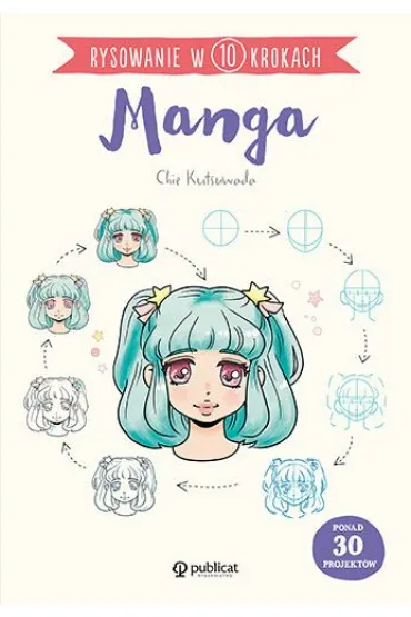 Rysowanie w 10 krokach. Manga - Chie Kutsuwada