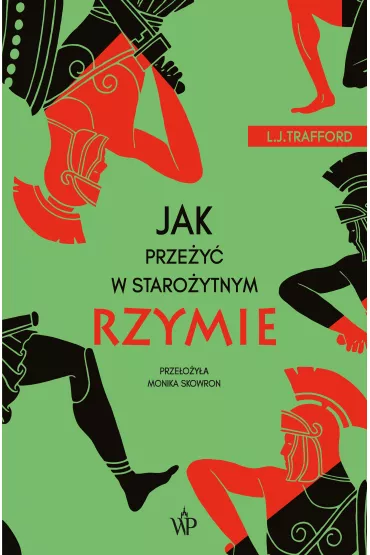 Jak prze�y� w staro�ytnym Rzymie - L.J. Trafford