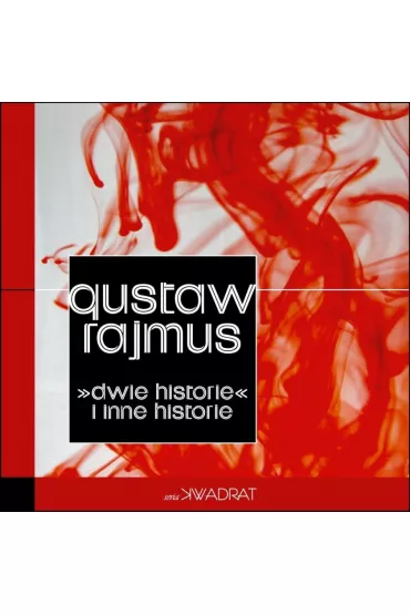Dwie historie i inne historie - Gustaw Rajmus