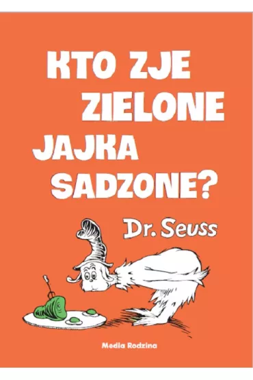 Kto zje zielone jajka sadzone? op.tw. - Dr. Seuss