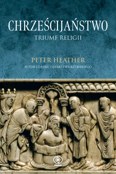 Chrze�cija�stwo. Triumf religii - Heather Peter