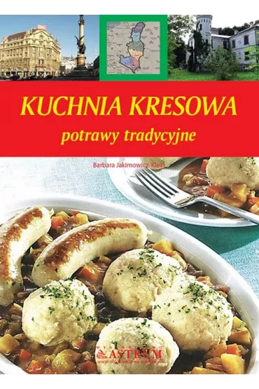 Kuchnia kresowa - Barbara Jakimowicz-Klein