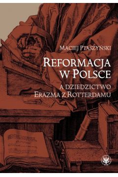 Reformacja w Polsce a dziedzictwo Erazma z Rotterdamu