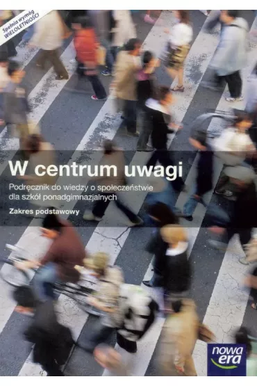 W centrum uwagi 1. Podr�cznik do wiedzy o spo�ecze�stwie dla szk� ponadgimnazjalnych. Zakres podstawowy - Arkadiusz Janicki