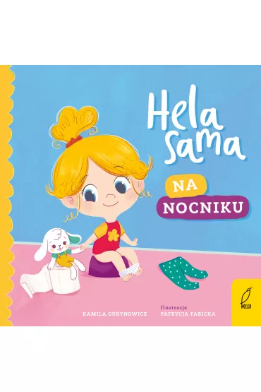 Hela sama. Na nocniku - Kamila  Gurynowicz