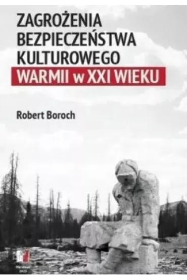 Zagro�enia bezpiecze�stwa kulturowego Warmii w XXI - Robert Boroch