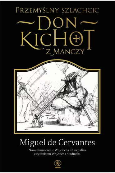 Przemylny szlachcic don kichot z manczy - Miguel de Cervantes