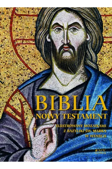 Biblia. Nowy Testament. Ilustrowany mozaikami z bazyliki �w. Marka w Wenecji