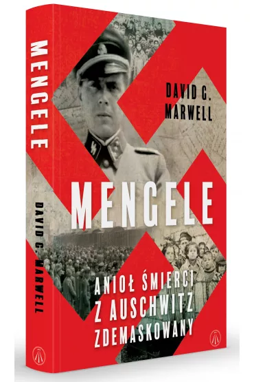 Mengele. Anio� �mierci z Auschwitz zdemaskowany - David G. Marwell