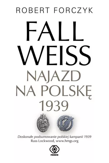 Fall Weiss. Najazd na Polsk� 1939 - Jan Szkudli�ski, Robert Forczyk