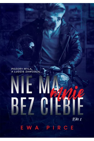 Nie ma mnie bez Ciebie. Tom 1 - Ewa Pirce