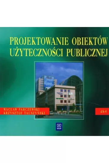Dokumentacja budowl.Projektowanie obiekt cz.4 WSiP - Krzysztof Tauszy�ski, Wac�aw Parczewski