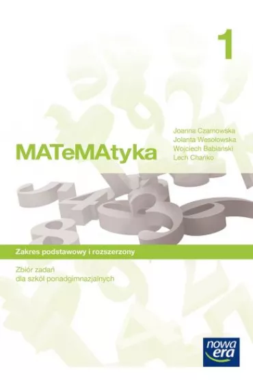 MATeMAtyka 1. Zbi�r zada� dla szk� ponadgimnazjalnych. Zakres podstawowy i rozszerzony - Joanna Czarnowska, Jolanta Weso�owska, Lech Cha�ko, Wojciech Babia�ski