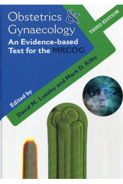 Obstetrics & Gynaecology. An Evidence-based Text for the MRCOG