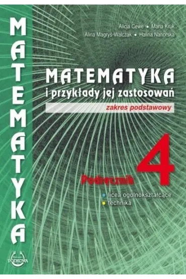Matematyka i przyk�ady jej zastosowa� 4. Podr�cznik. Zakres podstawowy - Alicja Cewe, Alina Magry�-Walczak, Halina Nahorska, Maria Kruk