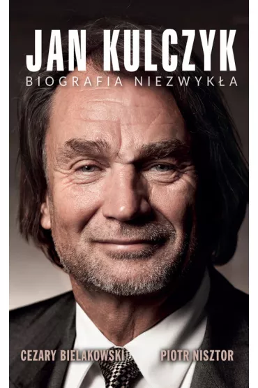 Jan Kulczyk. Biografia niezwyk�a - Piotr Nisztor, Cezary Bielakowski