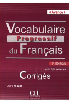 Vocaulaire progressif du francais. Avance. 2ed Edition. Corriges