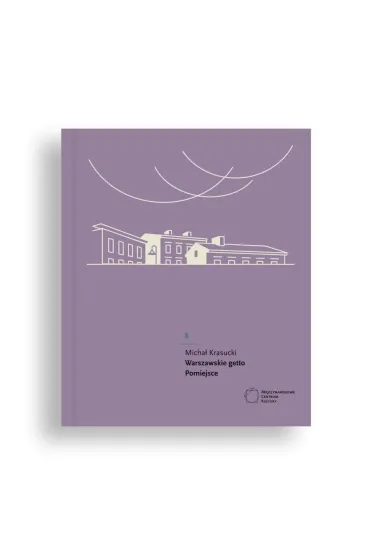 Warszawskie getto. Pomiejsce - Micha�  Krasucki