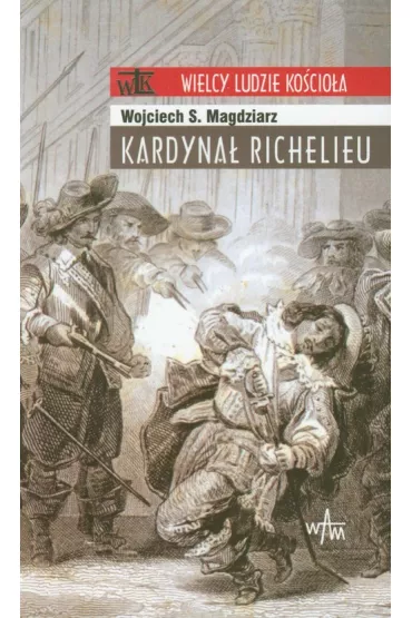 Kardyna� Richelieu - Wojciech Magdziarz, Wojciech S Magdziarz