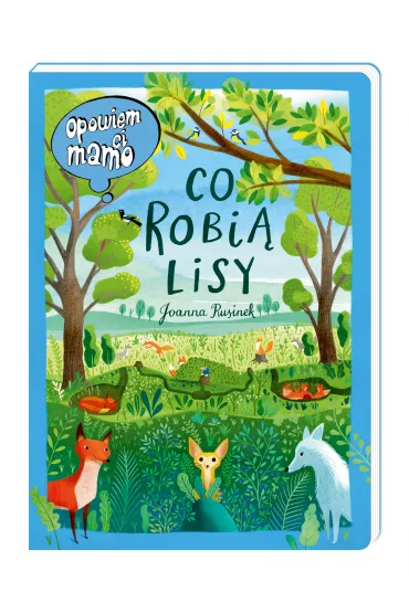 Opowiem ci, mamo, co robi� lisy - Joanna Rusinek