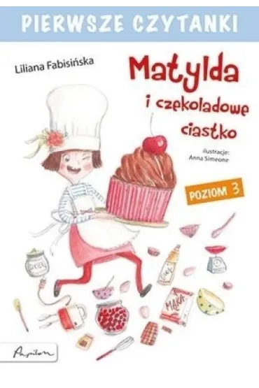 Pierwsze czytanki. Matylda i czekoladowe ciastko (poziom 3) - Liliana Fabisi�ska