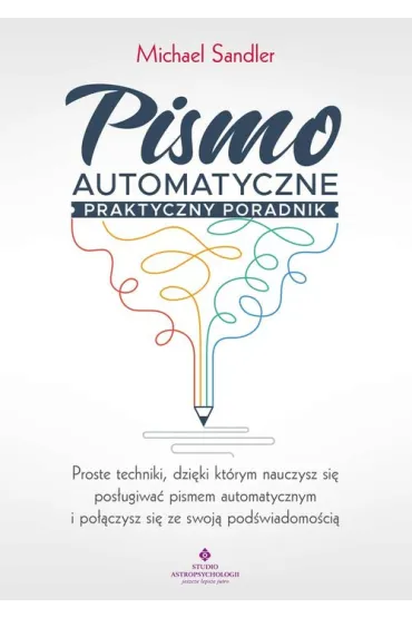 Pismo automatyczne. Praktyczny poradnik - Michael  Sandler