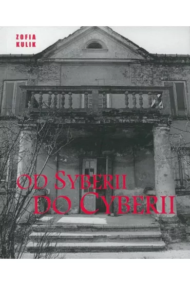 Od Syberii do Cyberii - Zofia  Kulik
