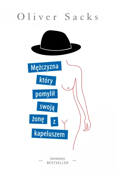 M�czyzna, kt�ry pomyli� swoj� �on� z kapeluszem - Oliver Sacks