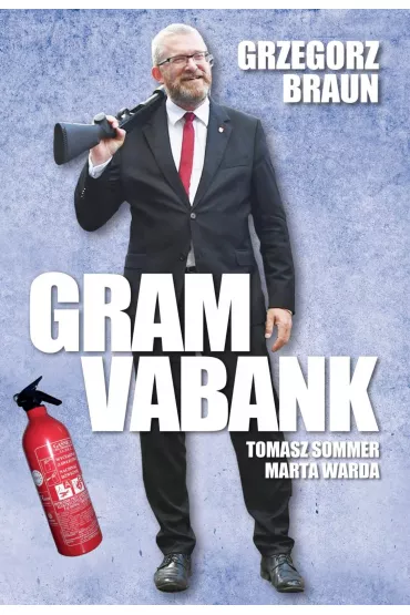 Grzegorz Braun Gram vabank - Tomasz Sommer, Marta Warda