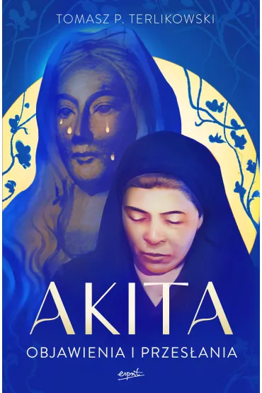 Akita. Objawienia i przes�ania - Tomasz Terlikowski