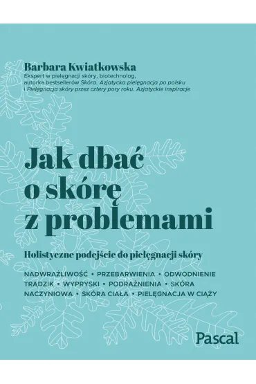 Jak dba� o sk�r� z problemami - Barbara Kwiatkowska