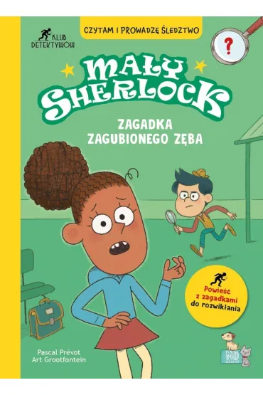 Zagadka zagubionego z�ba. Ma�y Sherlock - Pascal Prevot, Art Grootfontein