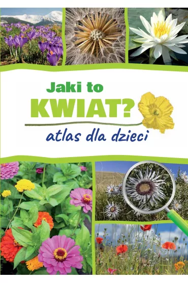 Jaki to kwiat? Atlas dla dzieci - Agnieszka Gaw�owska, Ma�gorzata Mederska