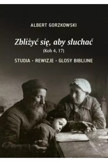 Zbli�y� si�, aby s�ucha� - Albert Gorzkowski