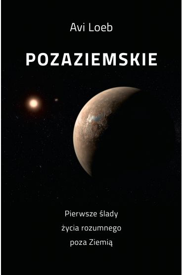 Pozaziemskie Pierwsze ślady życia rozumnego poza Ziemią