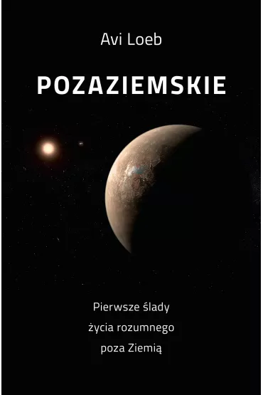 Pozaziemskie Pierwsze �lady �ycia rozumnego poza Ziemi� - Loeb Avi