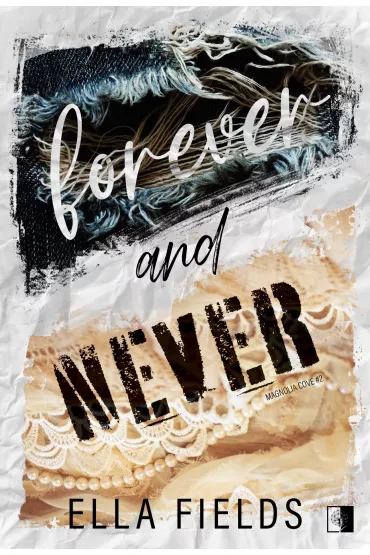 Forever and Never. Magnolia Cove. Tom 2 - Ella Fields