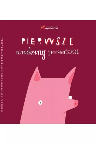 Pierwsze urodziny prosiaczka - Aleksandra Wolda�ska-P�oci�ska