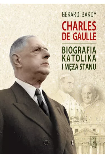 Charles de Gaulle. Biografia katolika i m�a stanu - Gerard Bardy