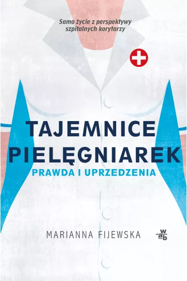 Tajemnice piel�gniarek. Prawda i uprzedzenia - Marianna  Fijewska