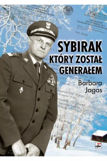 Sybirak, kt�ry zosta� genera�em. Losy mojego Ojca - Barbara Jagas