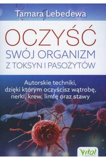 Oczyść swój organizm z toksyn i pasożytów