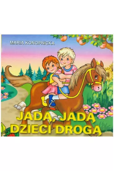 Klasyka wierszyka. Jad�, jad� dzieci... - Maria Konopnicka