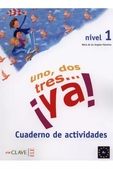 Uno dos tres... ya! Nivel 1. Cuaderno de actividades - Maria Angeles Palomino