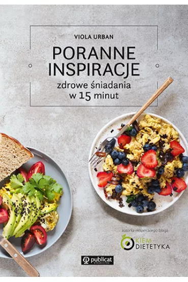 Poranne inspiracje zdrowe �niadania w 15 minut - Viola Urban