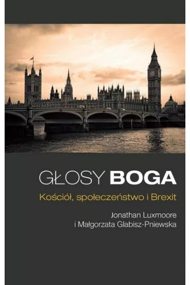 G�osy Boga. Ko�ci�, spo�ecze�stwo i Brexit - Jonathan Luxmoore, Ma�gorzata Glabisz-Pniewska