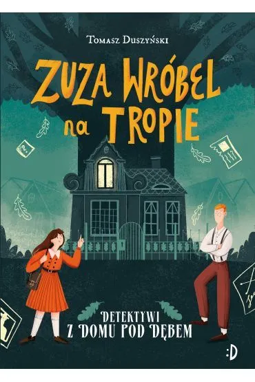 Zuza Wr�bel na tropie. Detektywi z Domu pod D�bem. Tom 1 - Tomasz Duszy�ski